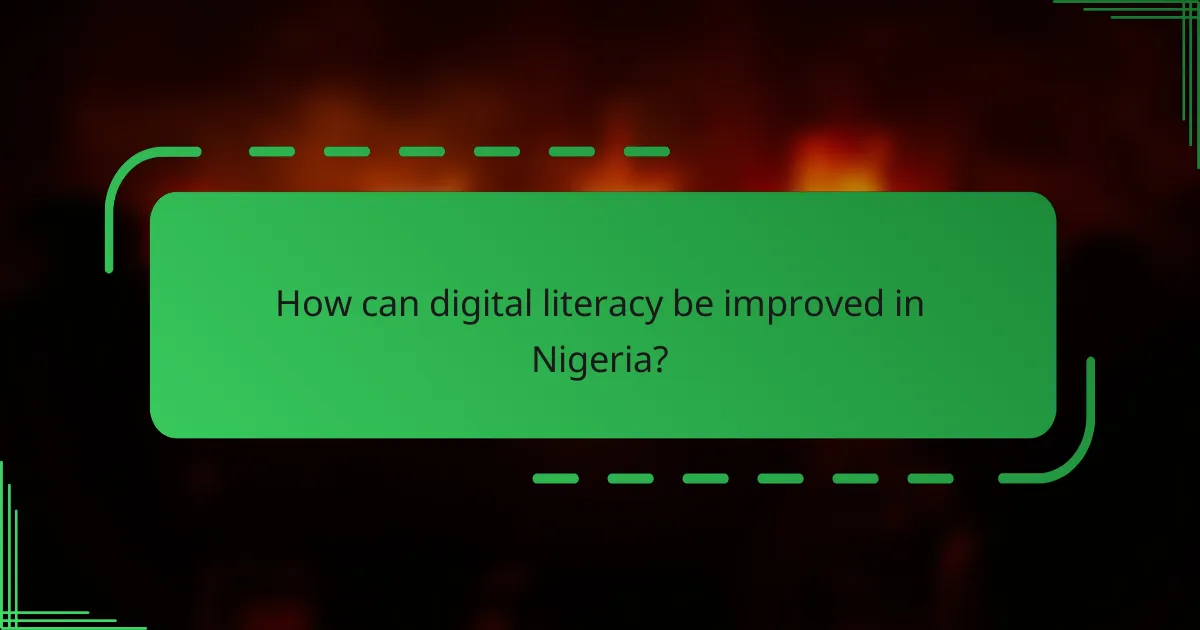 How can digital literacy be improved in Nigeria?