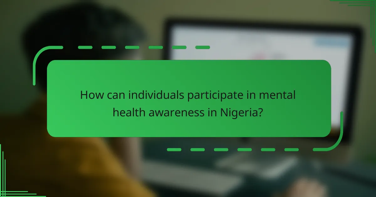 How can individuals participate in mental health awareness in Nigeria?