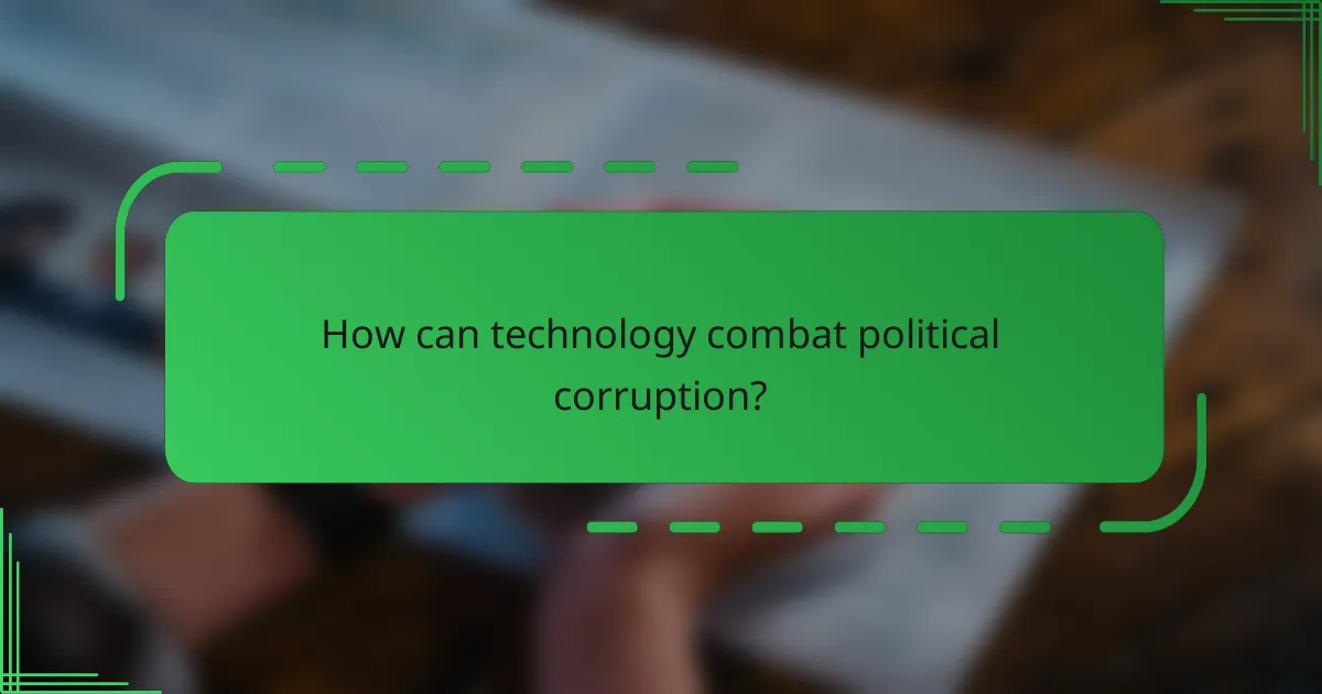 How can technology combat political corruption?