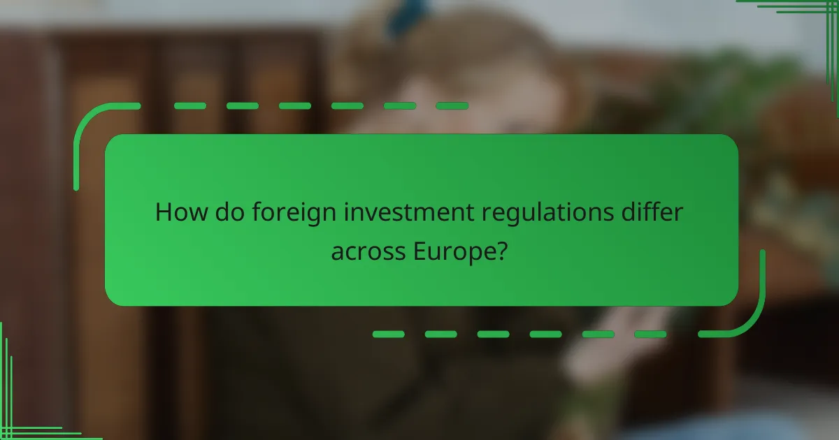 How do foreign investment regulations differ across Europe?