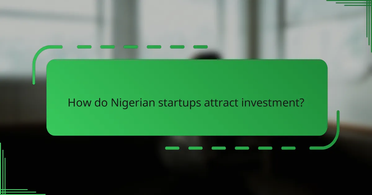 How do Nigerian startups attract investment?