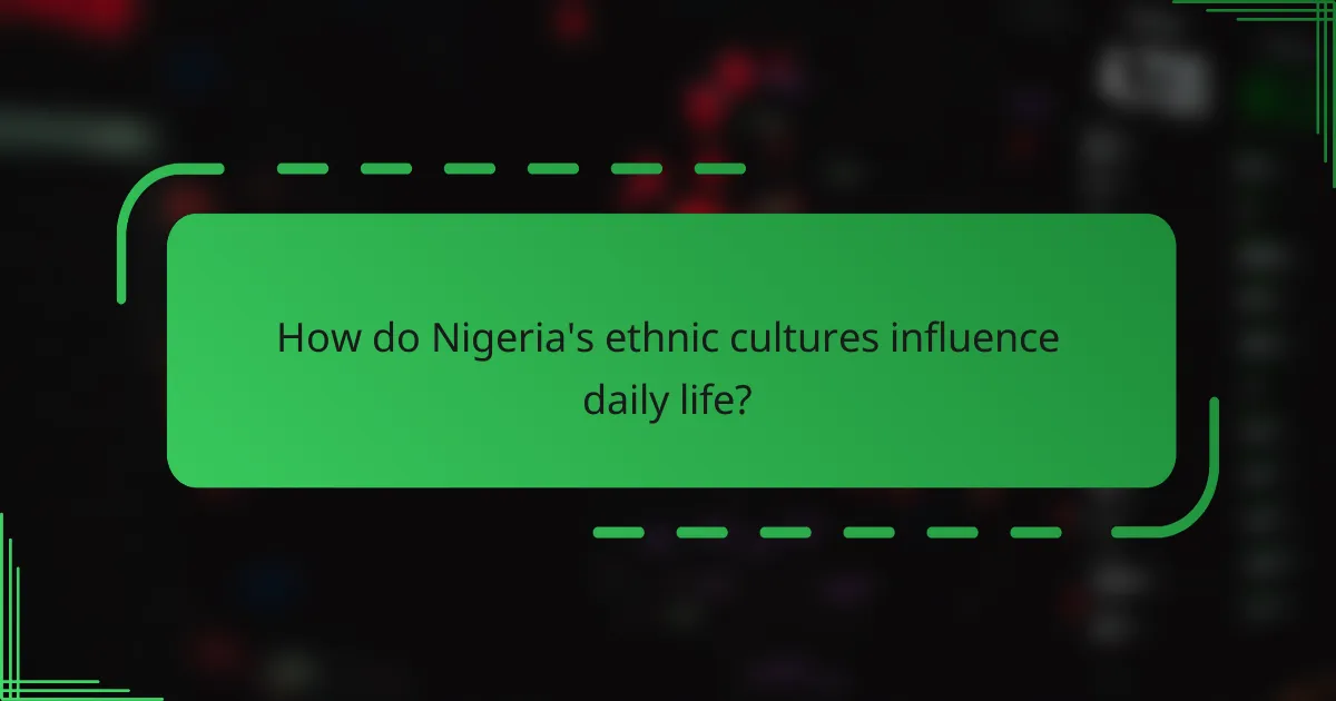 How do Nigeria's ethnic cultures influence daily life?