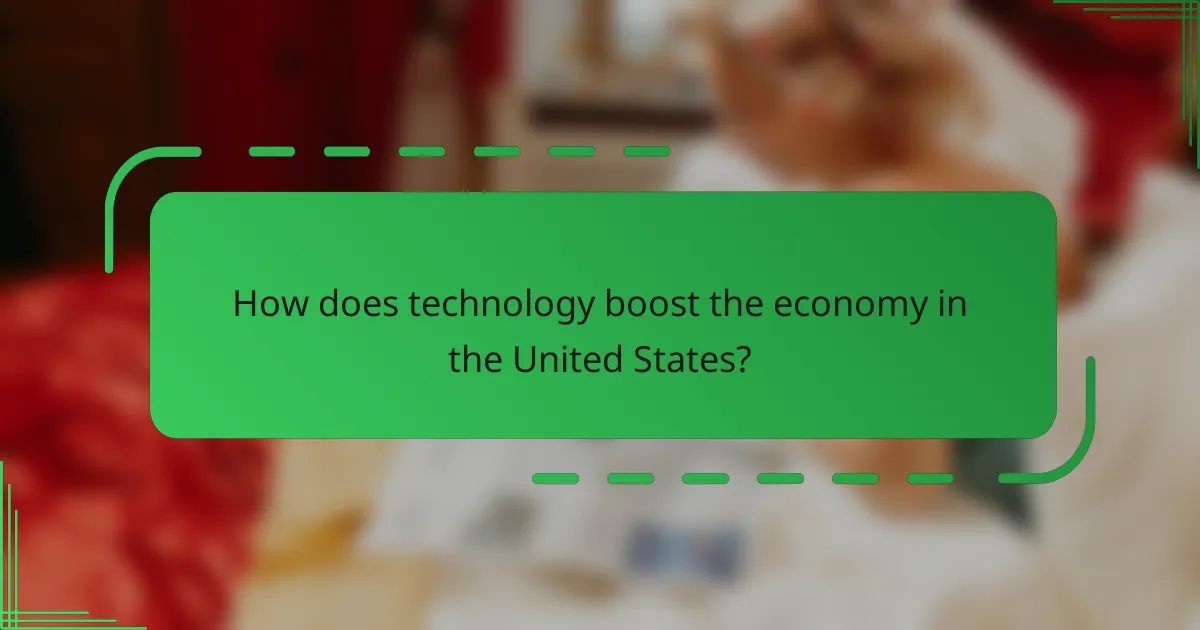 How does technology boost the economy in the United States?