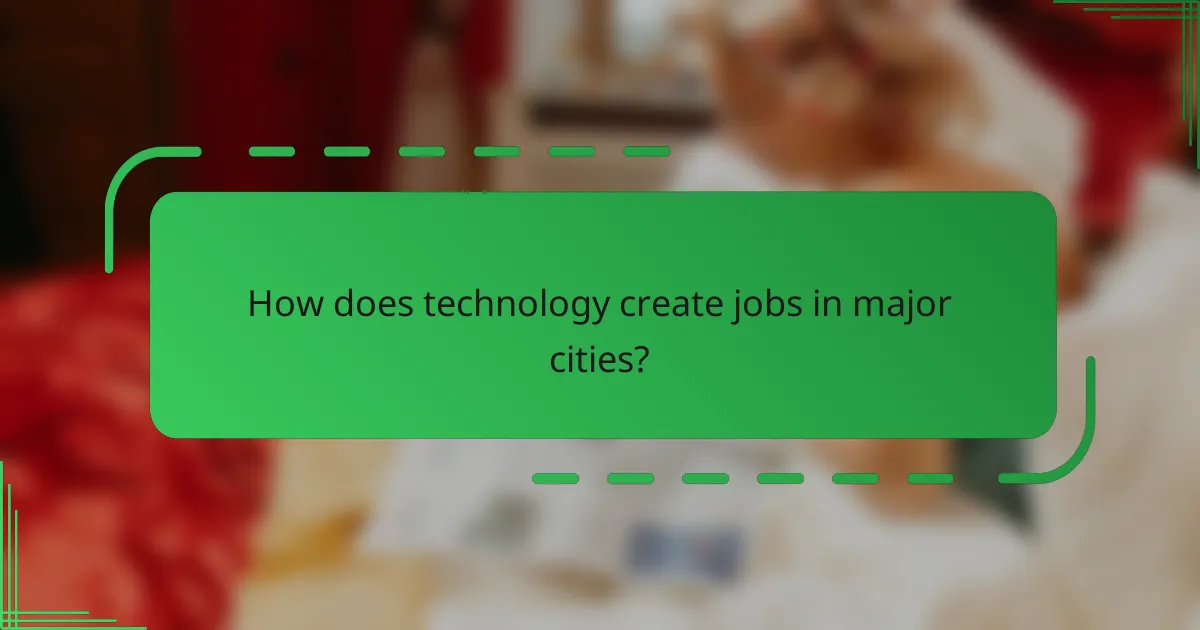 How does technology create jobs in major cities?