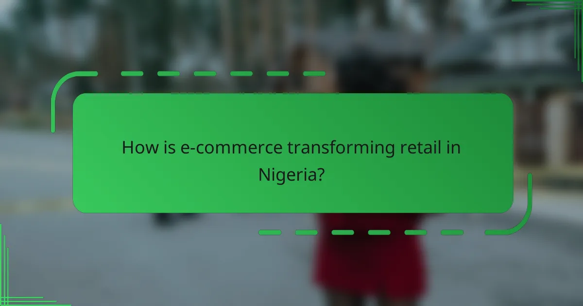 How is e-commerce transforming retail in Nigeria?