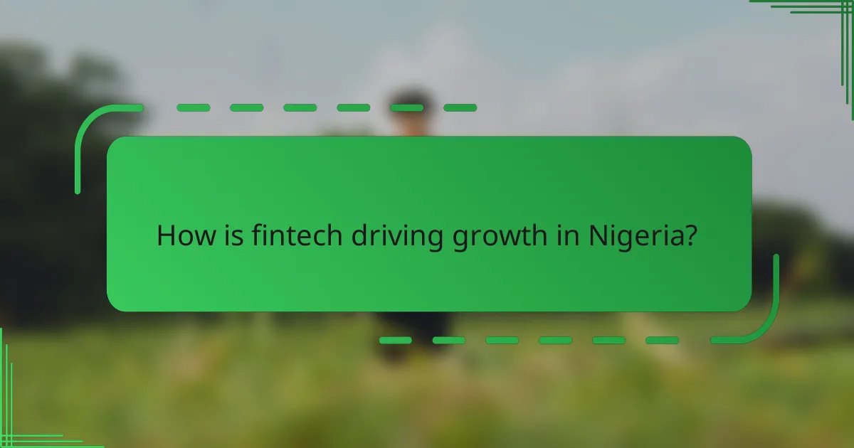 How is fintech driving growth in Nigeria?