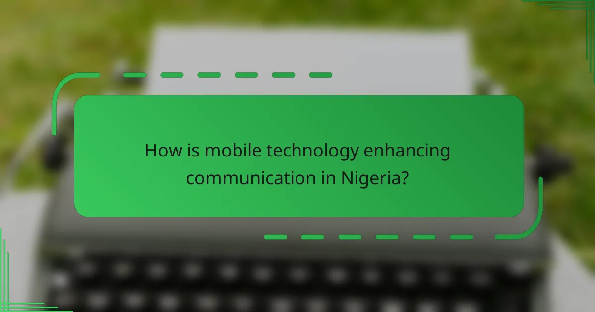 How is mobile technology enhancing communication in Nigeria?