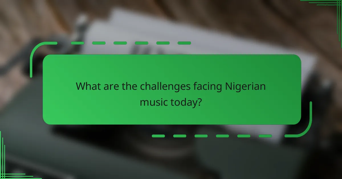 What are the challenges facing Nigerian music today?