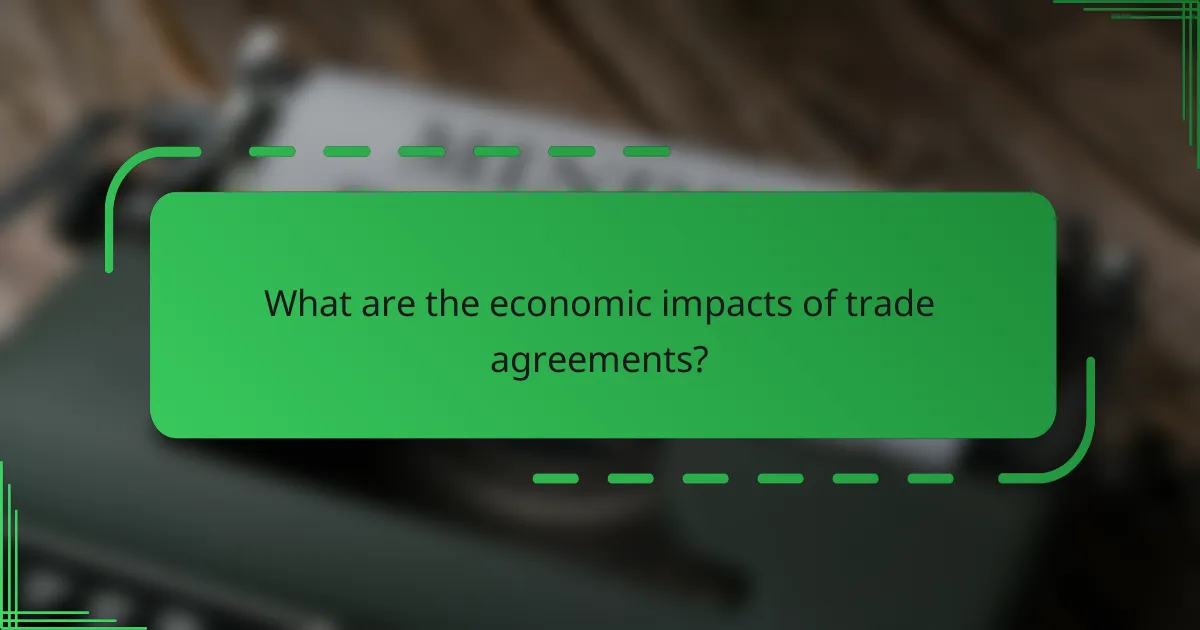 What are the economic impacts of trade agreements?