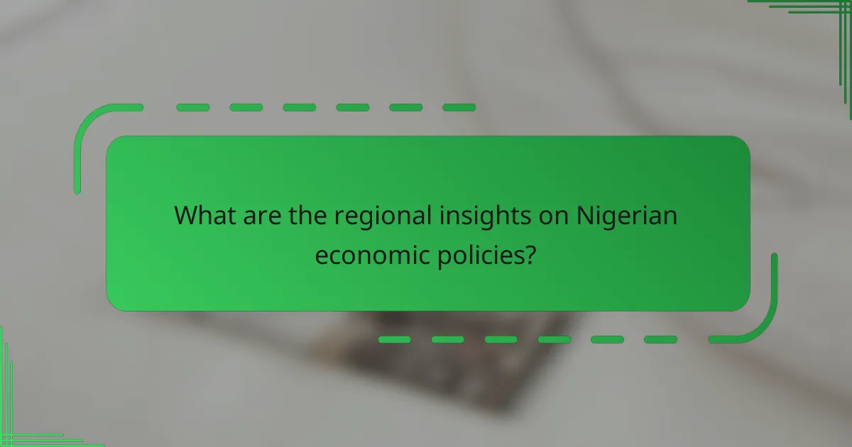 What are the regional insights on Nigerian economic policies?