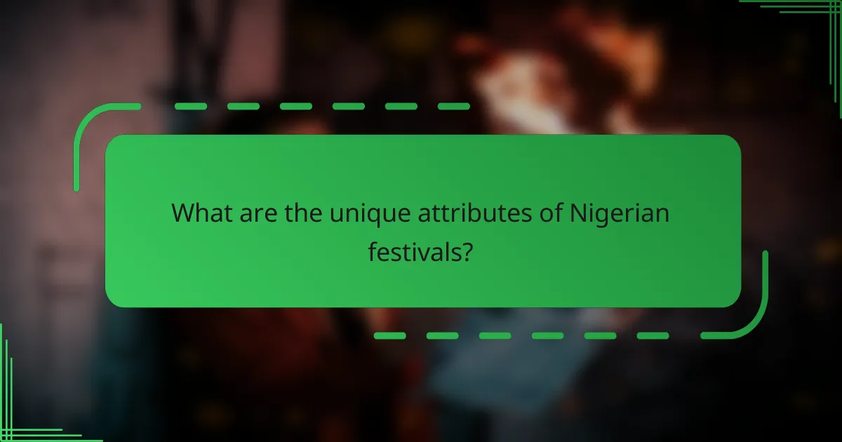 What are the unique attributes of Nigerian festivals?