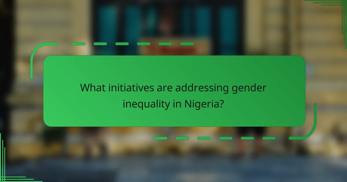 What initiatives are addressing gender inequality in Nigeria?