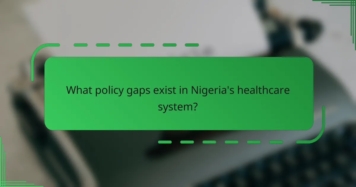 What policy gaps exist in Nigeria's healthcare system?