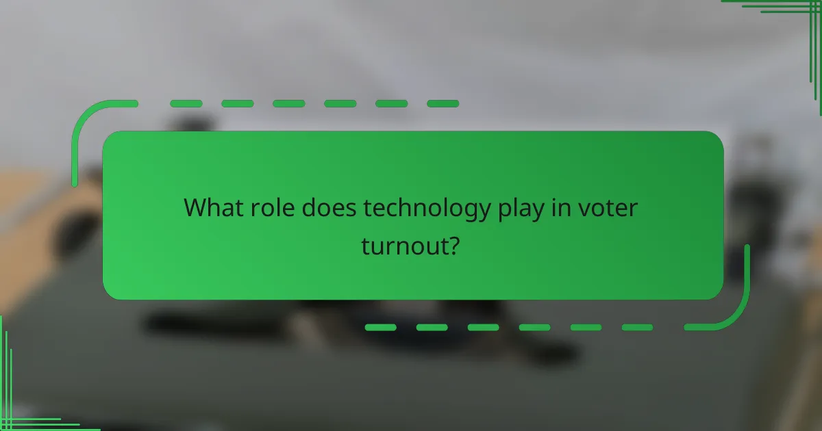 What role does technology play in voter turnout?