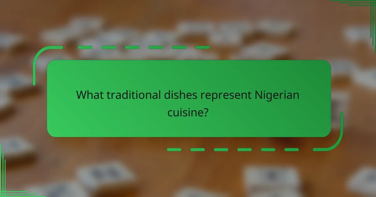 What traditional dishes represent Nigerian cuisine?